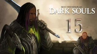 Best Friends Play Dark Souls (Part 15)