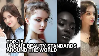 Top 15 Unique Beauty Standards Around The World