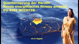 Ein neues energetisches Niveau ist erreicht - Quantensprung der Herzen 💛