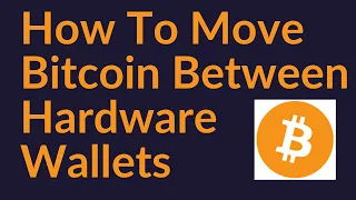 How To Move Your Bitcoin Between Hardware Wallets