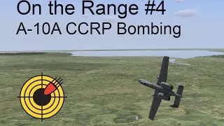 On the Range #4 - A-10A Warthog CCRP Bombing in DCS: World