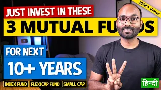 Best 3 Mutual Funds to invest for next 10+ Years. Best Mutual Funds to Invest For Long Term | YEG