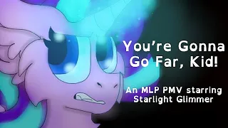 (PMV) You're Gonna Go Far, Kid! [MLP: FIM/Starlight Glimmer]