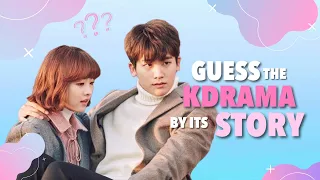 GUESS THE KDRAMA BY ITS STORY