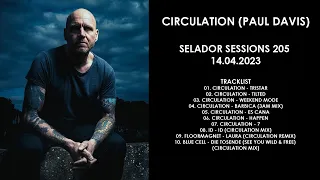 CIRCULATION (PAUL DAVIS) (UK) @ Selador Sessions 205 14.04.2023