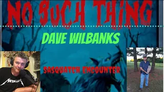 Dave Wilbanks. Bigfoot Encounter