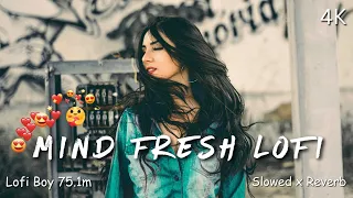 💘TRENDING| INSTAGRAM LOFI MASHUP| SLOWED+REVERBED | MIND FRESH LOFI SONG | Lofi Boy 75.15 | New lofi