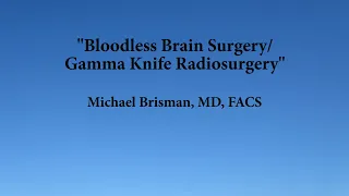 Bloodless Brain Surgery / Gamma Knife Radio Surgery