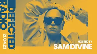Defected Radio Show Hosted by Sam Divine - 21.04.23