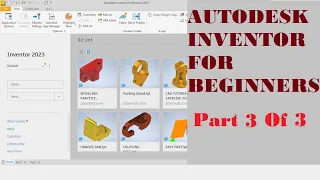 PART 3 OF 3: AUTODESK INVENTOR FOR BEGINNERS TUTORIAL SERIES (2D SKETCH & 3D MODELING)