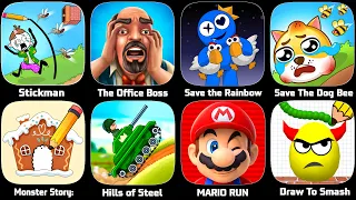 Draw To Smash,Mario Run,The Office Boss,Save The Rainbow,Hill Of Steel,Monster Story,Save The Dog