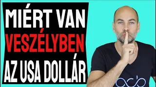 MIÉRT VAN VESZÉLYBEN AZ USA DOLLÁR [Elmagyarázom]