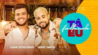 Luan Estilizado e @JerrySmithOficial  - Tá Faltando Eu (Clipe Oficial)