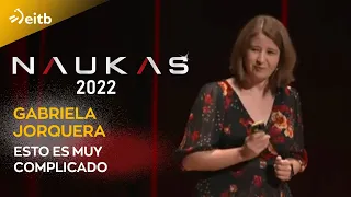 NAUKAS 2022. Gabriela Jorquera: Esto es muy complicado