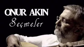 Onur Akın En İyi Seçmeler ( Full Karışık )