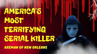 America's Most Terrifying Serial Killer - Axeman of New Orleans