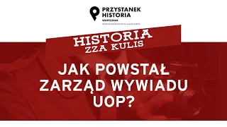 Jak powstał Zarząd Wywiadu UOP? – cykl Historia zza kulis [DYSKUSJA ONLINE]