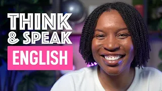 THINK AND SPEAK ENGLISH | Master The Art Of Thinking And Speaking English Like An American