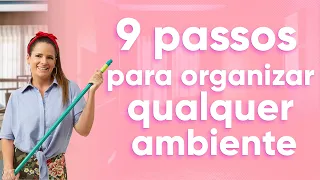 9 Passos para Organizar QUALQUER Ambiente na sua casa - com Pati Penna