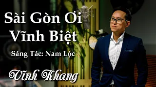 Sài Gòn Ơi Vĩnh Biệt | Nhạc sĩ: Nam Lộc | Ca sĩ: Vĩnh Khang