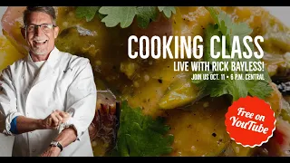 Live Cooking Class with Rick Bayless! October ‘22