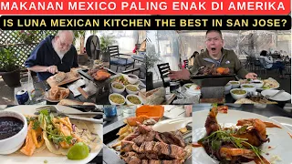 MAKANAN MEXICO PALING ENAK & MURAH DI AMERIKA (IS LUNA MEXICAN KITCHEN THE BEST IN SAN JOSE?)