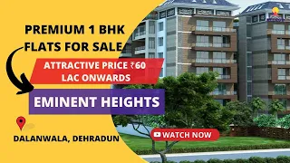 Premium 1 BHK Flats For Sale in Dalanwala, Dehradun |☎️7290093963 | Pushpanjali Eminent Heights