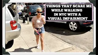 Things That Scare Me While Walking in NYC With A Visual Impairment
