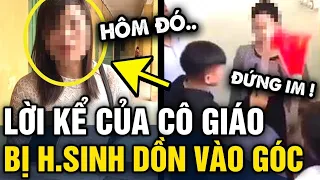 Bất ngờ với LỜI KỂ của nữ giáo viên sau khi bị nhóm học sinh DỒN VÀO GÓC TƯỜNG | Tin 3 Phút