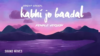Shreya Ghoshal - Kabhi Jo Baadal Barse Female Version | Arijit Singh| Jackpot | Sound Waves