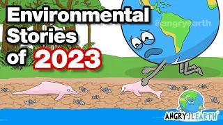 ANGRY EARTH images compilation 23 : Environmental Stories of 2023