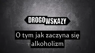 O tym jak zaczyna się alkoholizm | Drogowskazy