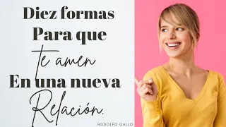 10 FORMAS DE CONSEGUIR QUE TE AMEN AL EMPEZAR UNA RELACIÓN