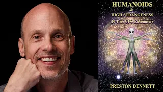 UFO Author Preston Dennett talks his "Humanoids & High Strangeness" Book