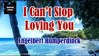 I Can't Stop Loving You by Engelbert Humperdinck (LYRICS)