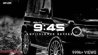 PRABH - 9:45 (SLOW AND REVERB) @ANIMEBOY0014 #PRABH