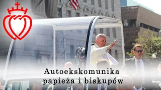 Autoekskomunika papieża i biskupów?