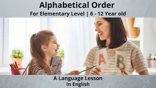 Arranging Words in Alphabetical Order - A Language Lesson | Elementary Level