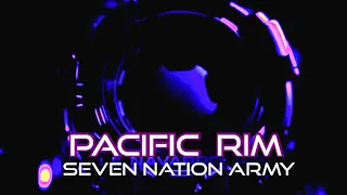 The White Stripes - Pacific Rim AMV Seven Nation Army