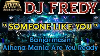 DJ FREDY - SOMEONE LIKE YOU || Banjarmasin Athena Mania Are You Ready