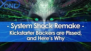 Why System Shock Remaster Kickstarter Backers are Pissed