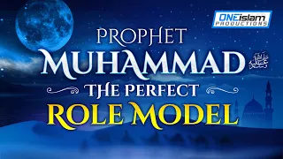 Prophet Muhammad ﷺ The Perfect Role Model ❤