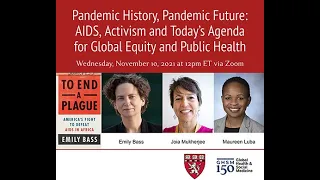 Pandemic History, Pandemic Future: AIDS, Activism & Today's Agenda for Global Equity & Public Health