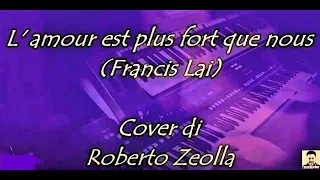 L' AMOUR EST PLUS FORT QUE NOUS (FRANCIS LAI) - ROBERTO ZEOLLA ON YAMAHA GENOS