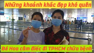 Nhìn lại HÀNH TRÌNH của BÉ HOA đi chữa bệnh ! Đẹp như một GIẤC MƠ !