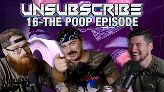 THE POOP EPISODE - Unsubscribe Podcast Ep 16