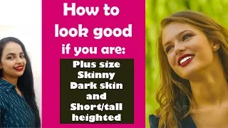 Plus size, skinny,short/tall height and dark skin| One thing to help everyone look Beautiful