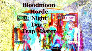 Base Upgrading and Horde Night - Trap Master - 7 Days to Die [Day 7]