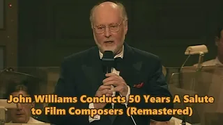 John Williams Conducts 50 Years A Salute to Film Composers (Remastered)