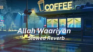 "Allah Waariyan" Yaariyan Lofi | Himansh Kohli, Rakul Preet Singh | Slowed & Reverb | Moon City Film